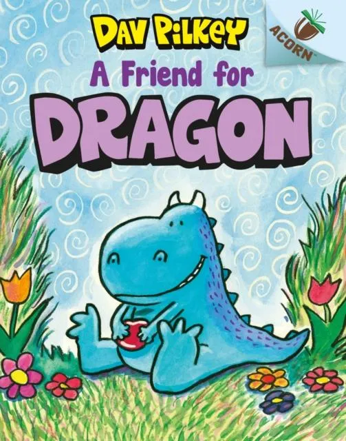A Friend For Dragon by Dav Pilkey
