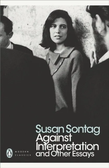 Against Interpretation and Other Essays by Susan Sontag