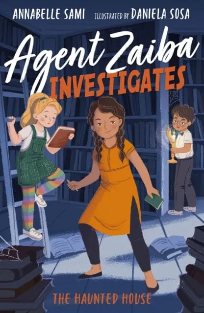 Agent Zaiba Investigates: The Haunted House by Annabelle Sami