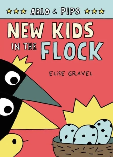 Arlo & Pips #3: New Kids in the Flock by Elise Gravel